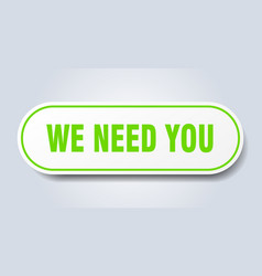 We Need You Sign Rounded Isolated Button White