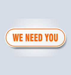 We Need You Sign Rounded Isolated Button White