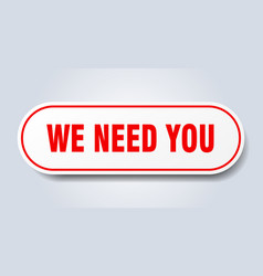 We Need You Sign Rounded Isolated Button White