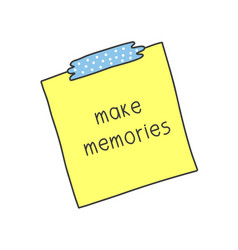 Make Memories Sticky Note On The Wall Phrase