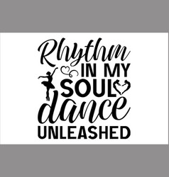 Rhythm In My Soul Dance Unleashed