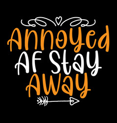 Annoyed Af Stay Away Graphic T Shirt