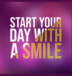 Start Your Day With A Smile Life Quote