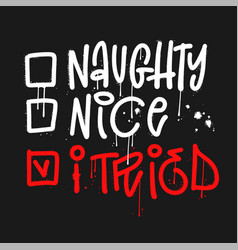 Urban Graffiti Lettering Quote - Naughty Nice I