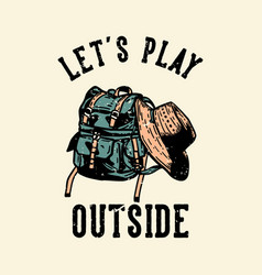 T-shirt Design Lets Play Outside With Bag