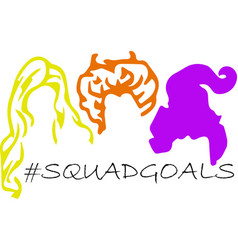 Squad Goals Hocus Pocus Sanderson Sisters Witches