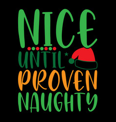 Nice Until Proven Naughty Graphic Design