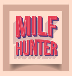 Naughty Lettering Milf Hunter Quotes Of The Day