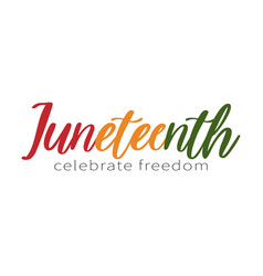 Juneteenth Celebrate Freedom Text Lettering Logo