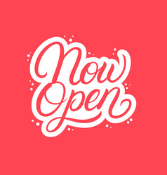 Now Open Hand Written Lettering Text