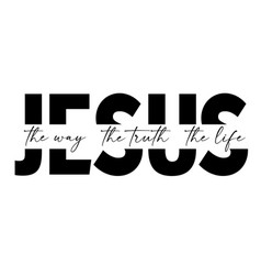 Jesus - The Way Truth Life