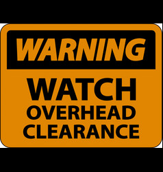 Warning Watch Overhead Clearance Sign On White