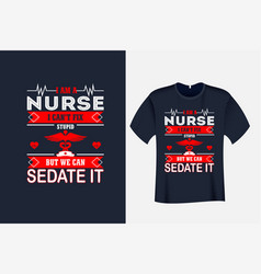 I Am A Nurse Cant Fix Stupid But We Can T Shirt