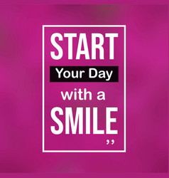 Start Your Day With A Smile Life Quote