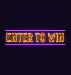 Enter To Win Neon Sign On A Brick Wall Background