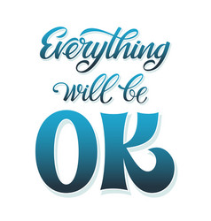 Everything Will Be Ok