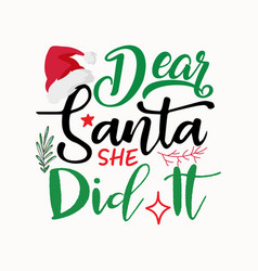 Dear Santa She Did It T-shirt Image