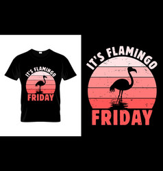 Flamingos Lover Funny Gift Its Flamingo Friday