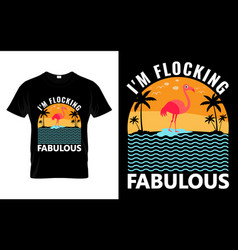 Flamingos Lover Funny Gift Im Flocking Fabulous