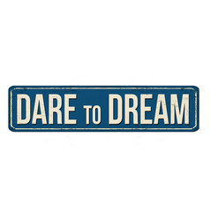 Dare To Dream Vintage Rusty Metal Sign