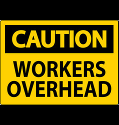 Caution Falling Debris Sign Workers Overhead