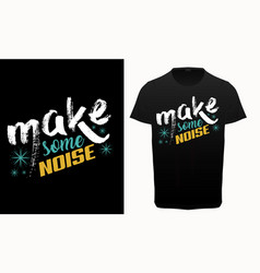 Make Some Noise Typography T-shirt