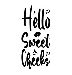 Hello Sweet Cheeks Quote Letters