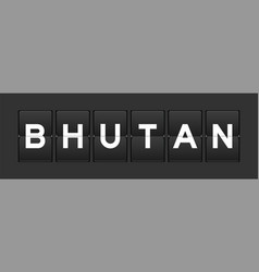 Black Color Analog Flip Board With Word Bhutan