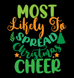 Most Likely To Spread Christmas Cheer Shirt