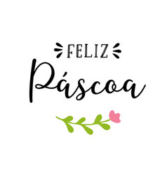 Hand Drawn Feliz Pascoa Quote In Portuguese