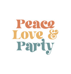 Peace Love And Party Wedding Quote Retro Wavy Typo