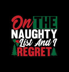 On The Naughty List And I Regret Nothing Design