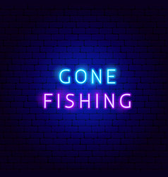 Gone Fishing Neon Text