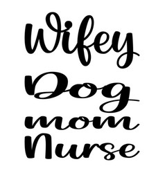 Wifey Dog Mom Nurse Quote Letter