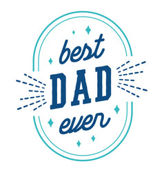 Best Dad Ever Hand Written Lettering Quote