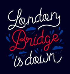 Hand Drawn London Bridge Is Down Lettering