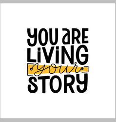 You Are Living Your Story