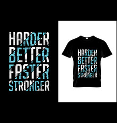 Harder Better Faster Stronger Typography T Shirt