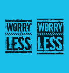 Worry Less Motivational Quotes Brush Stroke