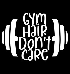 Gym Hair Dont Care