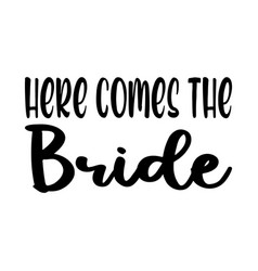 Here Comes The Bride Letter Quote