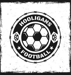 Football Hooligans Vintage Round Emblem With Ball