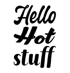 Hello Hot Stuff Quote Letter