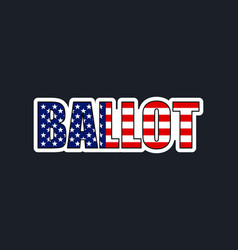 Word Ballot American Flag Colors Election Vote