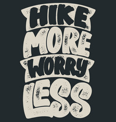 Hike More Worry Less Typography Quote