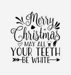 Merry Christmas May All Your Teeth Be White Svg Cr