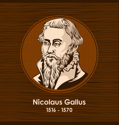 Nicolaus Gallus Was Leader Lutheran