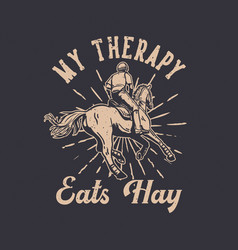 T-shirt Design Slogan Typography My Therapy Eats