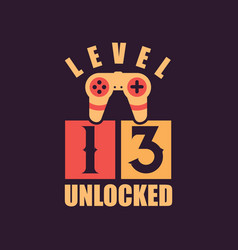 Level 13 Unlocked 13th Birthday For Gamers