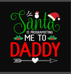 Santa Is Programoting Me To Daddy Svg Png Cricut